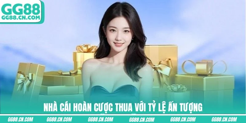 Nhà cái hoàn cược thua với tỷ lệ ấn tượng