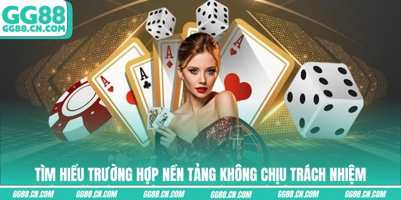 Tìm hiểu trường hợp nền tảng không chịu trách nhiệm